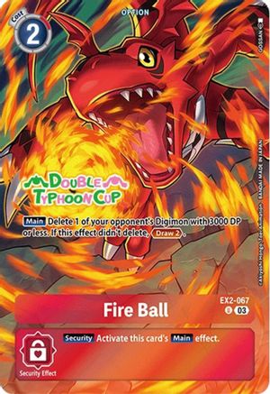 Fire Ball (Bonus Pack) (EX2-067) - Starter Deck 17: Double Typhoon Advanced Deck Set Pre-Release Cards Foil